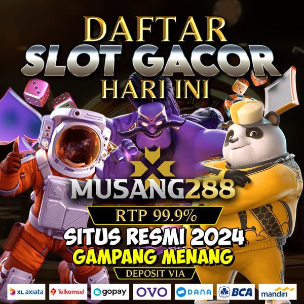 MUSANG288 : Daftar Link Slot Gacor Hari ini Slot288 Deposit Murah